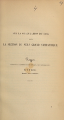 Sur la coagulation du sang après la section du nerf grand sympathique: rapport présenté a l'Académie Royale de Belgique, le 15 décembre 1856