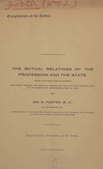 The mutual relations of the profession and the state: being the president's address delivered before the Medical Society of the State of Pennsylvania at its meeting at Harrisburg, May 10, 1896