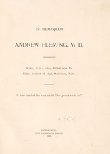 In memoriam Andrew Fleming, M.D: born, July 3, 1830, Pittsburgh, Pa. : died, August 18, 1896, Magnolia, Mass