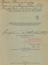 Can typhoid fever be aborted?: third paper read before the Mahoning County, Ohio, Medical Society, March 12, 1894 with the records of reported cases continued to date of recovery : also of three other members of the family who were attacked after the reading of this paper