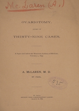 Ovariotomy: report of thirty-nine cases : a paper read before the Minnesota Academy of Medicine, February 5, 1894
