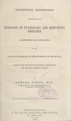 Statistical researches relative to the etiology of pulmonary and rheumatic diseases: illustrating the application of the laws of climate to the science of medicine : based on the records of the Medical Department and Adjutant General's Office