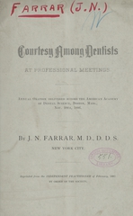 Courtesy among dentists at professional meetings: annual oration delivered before the American Academy of Dental Science, Boston, Mass., Nov. 10th, 1886