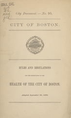 Rules and regulations for the preservation of the health of the city of Boston: adopted Sept. 28, 1872