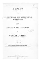 Report on the capabilities of the metropolitan workhouses for the reception and treatment of cholera cases