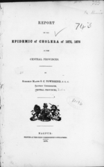 Report on the epidemic of cholera of 1875, 1876 in the Central Provinces, by S. C. Townsend