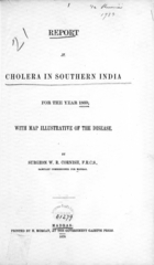 Report on cholera in southern India for the year 1869: with map illustrative of the disease.  By W. R. Cornish