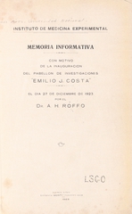 Memoria informativa: con motivo de la inauguración del Pabellón de Investigaciones "Emilio J. Costa" el dia 27 de diciembre de 1923