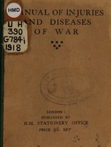 Injuries and diseases of war: a manual based on experience of the present campaign in France : January, 1918