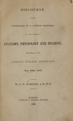 Discourse on the importance of a general diffusion of a knowledge of anatomy, physiology and hygiene: delivered at the Auburn Female Seminary, May 30th, 1838