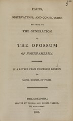 Facts, observations, and conjectures relative to the generation of the opossum of North-America: in a letter from Professor Barton to Mons. Roume, of Paris