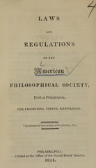 Laws and regulations of the American Philosophical Society: held at Philadelphia, for Promoting Useful Knowledge : vide minutes of the Society, of the 4th May, 1804