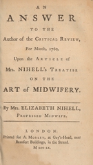 An answer to the author of the Critical review, for March, 1760: upon the article of Mrs. Nihell's treatise on the art of midwifery