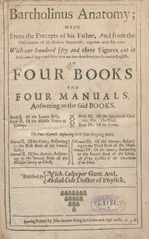 Bartholinus anatomy: made from the precepts of his father, and from the observations of all modern anatomists, together with his own : with one hundred fifty and three figures, cut in brass, much larger and better than any have been heretofore printed in English : in four books and four manuals, answering to the said books