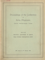 Proceedings of the Conference of Army Physicians, Central Mediterranean Forces: held at the Institute superiore di sanità : Rome, 29th January to 3rd February 1945