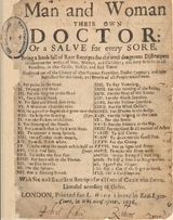 Man and woman their own doctor, or, a salve for every sore: being a book full of rare receipts for the most dangerous distempers incident to the bodies of men, women, and children : and very fit to be in all families, in this crasie, sickly, and bad times : gathered out of the library of that famous traveller, Docter Ponteous ; and now published for the good, and benefit of all people whatsoever