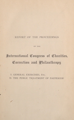 Report of the proceedings of the International Congress of Charities, Correction, and Philanthropy (Volume 1)