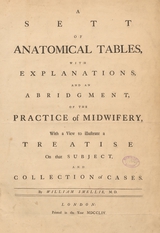 A sett of anatomical tables, with explanations, and an abridgment, of the practice of midwifery: with a view to illustrate a treatise on that subject, and collection of cases