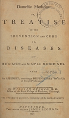Domestic medicine, or, A treatise on the prevention and cure of diseases, by regimen and simple medicines: with an appendix, containing a dispensatory for the use of private practitioners