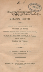 An inaugural dissertation on the yellow fever: submitted to the public examination of the Faculty of Physic under the authority of the Trustees of Columbia College, in the State of New-York, The Right Rev. Bemjamin Moore ..., for the degree of Doctor of Physic, on the 8th day of November, 1803