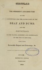 Circular of the president and directors of the Institution for the Instruction of the Deaf and Dumb: and the petition to the mayor, aldermen and commonality of the city of New-York, with their favorable report and patronage, &c