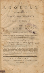 An enquiry into the effects of public punishments upon criminals and upon society: read in the Society for Promoting Political Enquiries, convened at the house of His Excellency Benjamin Franklin, Esquire, in Philadelphia, March 9th, 1787