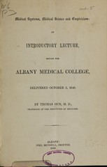 Medical systems, medical science, and empiricism: an introductory lecture before the Albany Medical College, delivered October 3, 1848