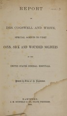 Report of Drs. Cogswell and White, special agents to visit Conn. sick and wounded soldiers in the United States general hospitals