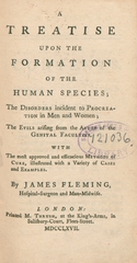 A treatise upon the formation of the human species: the disorders incident to procreation in men and women
