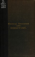The medical register and directory of the practitioners of medicine, in the city and county of Philadelphia: compiled from the official register in the Office of the Prothonotary, of the Court of Common Pleas, of the City and County of Philadelphia