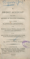 A short account of the method of treating scrofula, and other glandular affections: the inveterate cutaneous diseases, commonly called scurvy and leprosy : also ring-worms, tetters