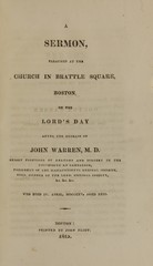 A sermon, preached at the Church in Brattle Square, Boston, on the Lord's day after the decease of John Warren, M.D. Hersey Professor of Anatomy and Surgery in the University at Cambridge, president of the Massachusetts Medical Society, corr. member of the Lond. Medical Society &c. &c. &c. who died IV. April, MDCCCXV. aged LXII