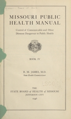 Missouri public health manual. Control of communicable and other diseases dangerous to public health, book 4