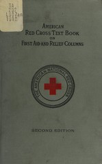American Red Cross text-book on first aid and relief columns: a manual of instruction : how to prevent accidents and what to do for injuries and emergencies