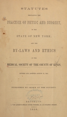 Statutes regulating the practice of physic and surgery in the State of New York: and the by-laws and ethics of the Medical Society of the County of Kings : revised and adopted August 10, 1858