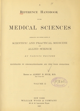 A reference handbook of the medical sciences: embracing the entire range of scientific and practical medicine and allied sciences (Volume 2)