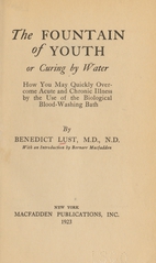 The fountain of youth; or, Curing by water: how you may quickly overcome acute and chronic illness by the use of the biological blood-washing bath