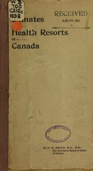 Climates and health resorts of Canada: being a short description of the chief features of the climate of the different geographical divisions of Canada, and references to some of their chief health resorts