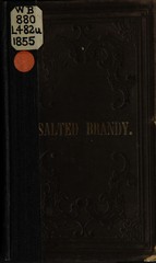 The use of brandy and salt as a remedy for various internal as well as external diseases, inflammation and local injuries: containing ample directions for making and applying it : illustrated and explained by the discoverer