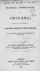 Practical observations on cholera: particularly in reference to the treatment of the disease, as it has appeared in Ireland since the beginning of the year 1832