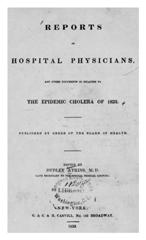 Reports of hospital physicians: and other documents in relation to the epidemic cholera of 1832