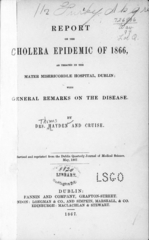 Report on the cholera epidemic of 1866: as treated in the Mater Misericordiae Hospital, Dublin; with general remarks on the disease
