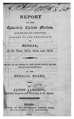 Report on the epidemick cholera morbus: as it visited the territories subject to the Presidency of Bengal, in the years 1817, 1818 and 1819