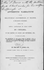 An authentic narrative of the melancholy occurrences at Bilston, in the county of Stafford: during the awful visitation in that town by cholera, in the months of August and September, 1832; to which are added the proceedings of the local board of health