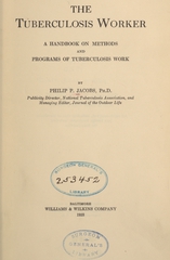 The tuberculosis worker: a handbook on methods and programs of tuberculosis work