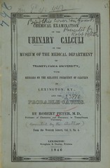 Chemical examination of the urinary calculi in the Museum of the Medical Department of Transylvania University: with remarks on the relative frequency of calculus in Lexington, Ky., and the probable causes