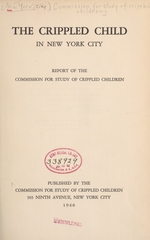 The crippled child in New York City: report of the Commission for Study of Crippled Children