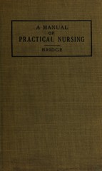 A manual of practical nursing: prepared for the Washington University Training School for Nurses in the Barnes and St. Louis Children's Hospitals