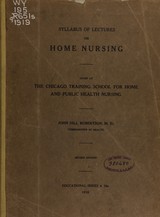Syllabus of lectures on home nursing: given at the Chicago Training School for Home and Public Health Nursing