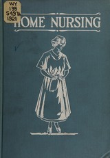 Home nursing: a comprehensive series of lessons on the practical care of the sick